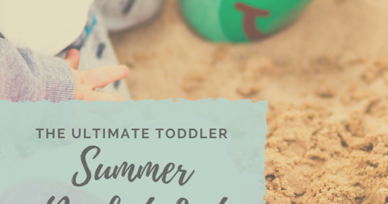 The Ultimate Toddler Summer Bucket List