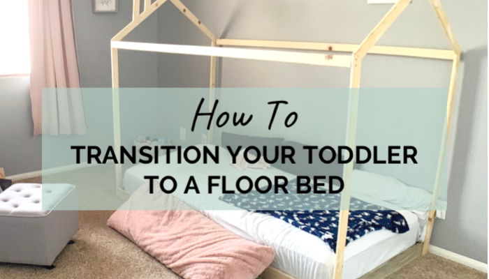 How to Transition Your Toddler to a Floor Bed