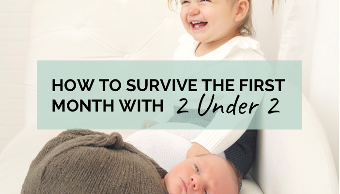 How to Survive the First Month with 2 Under 2