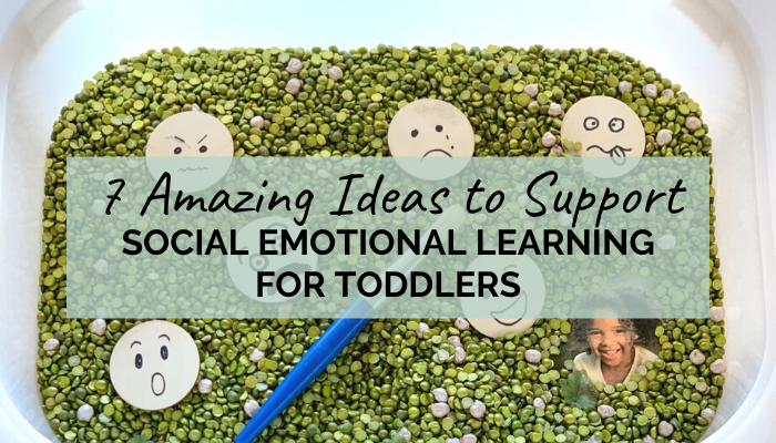 7 Amazing Ideas to Support Social Emotional Learning for Toddlers